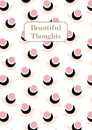 Beautiful Thoughts Notebook