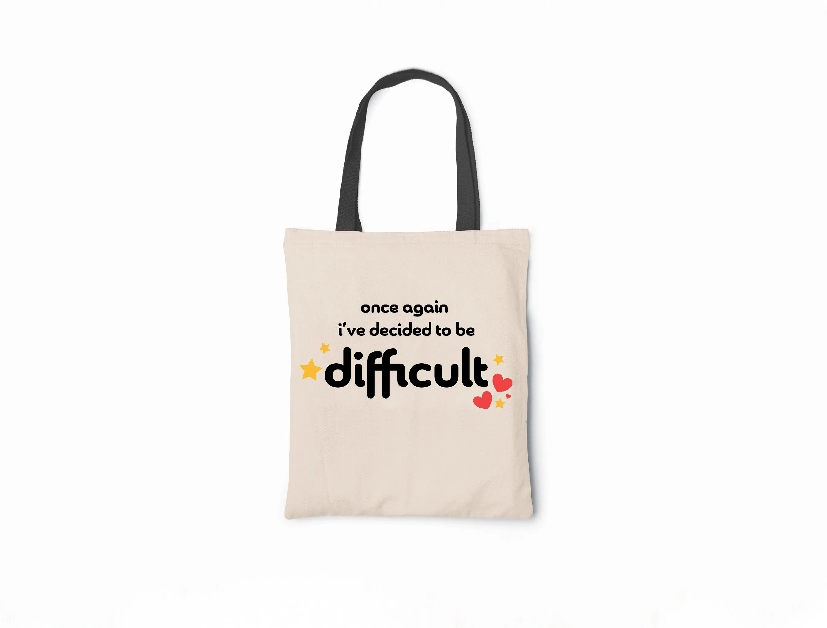 Once Again I've Decided To Be Difficult  - Canvas Tote Bag