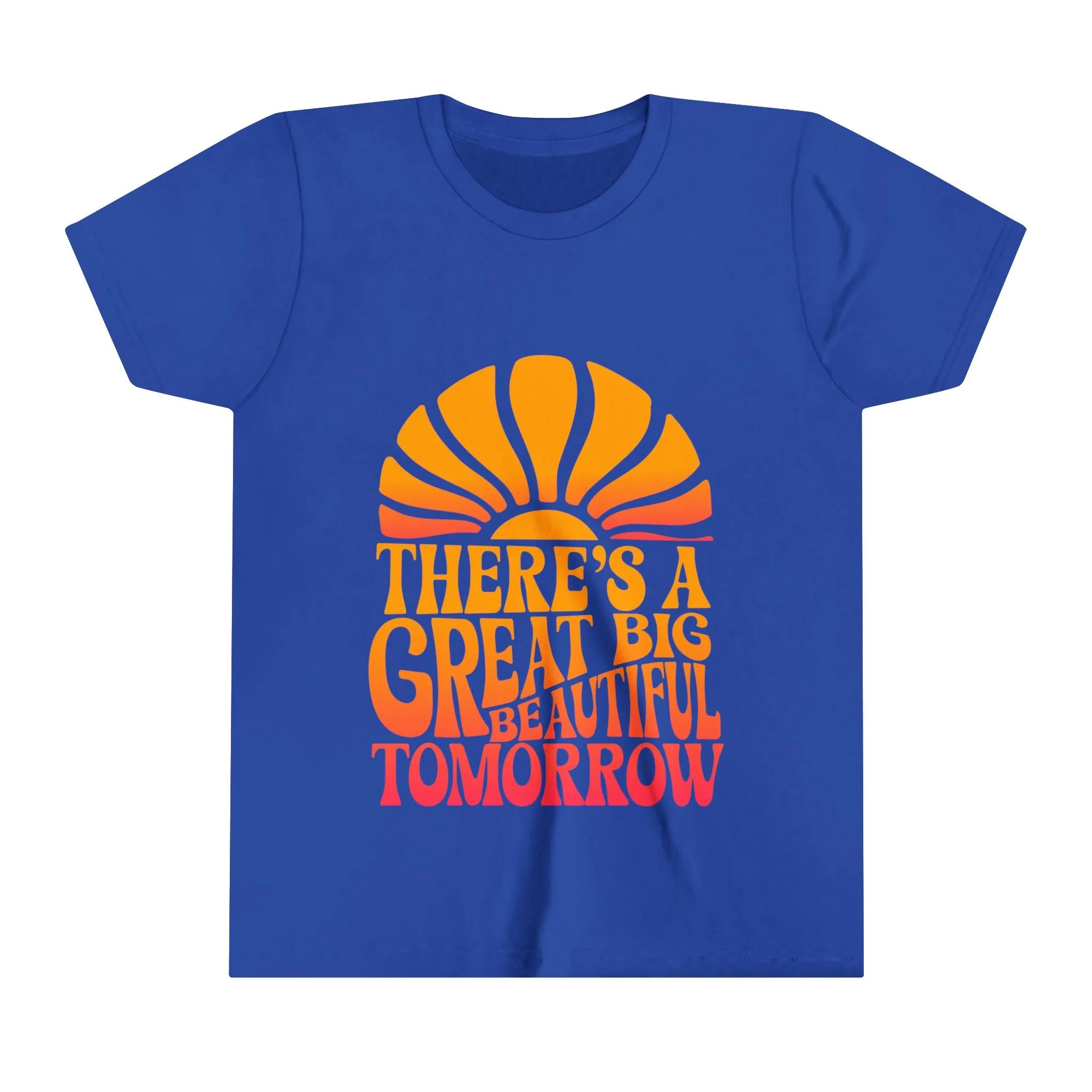 There's A Great Big Beautiful Tomorrow - Youth Short Sleeve Tee Shirt