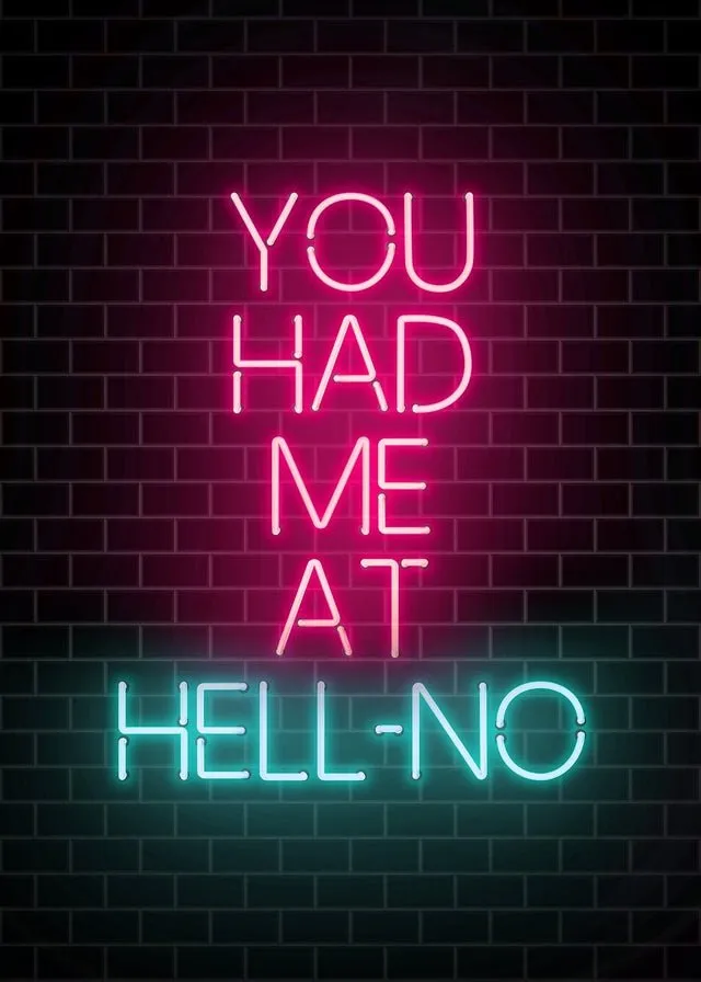 You Had Me At HellNO Neon Print