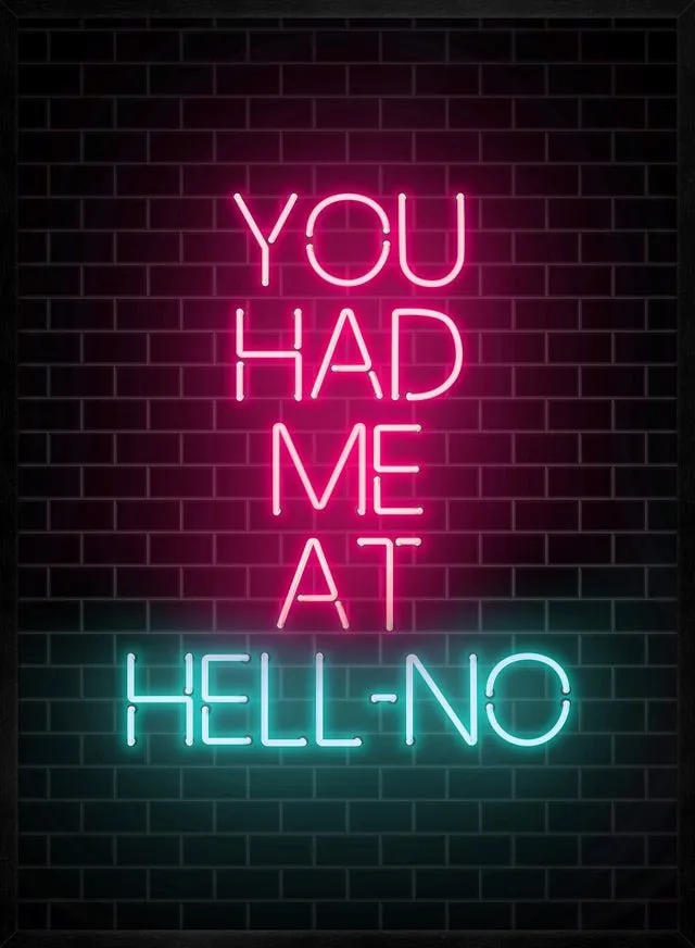 You Had Me At HellNO Neon Print